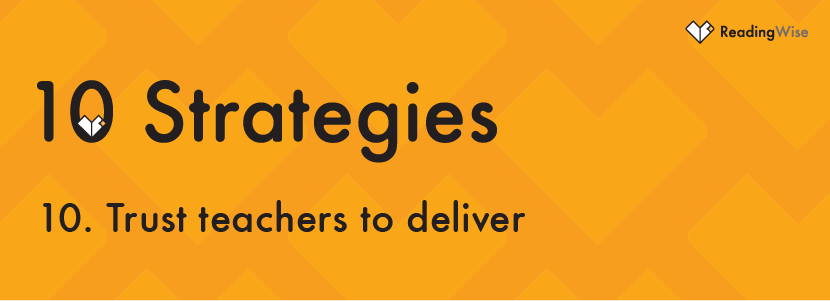 Strategy No 10: Trust teachers to deliver