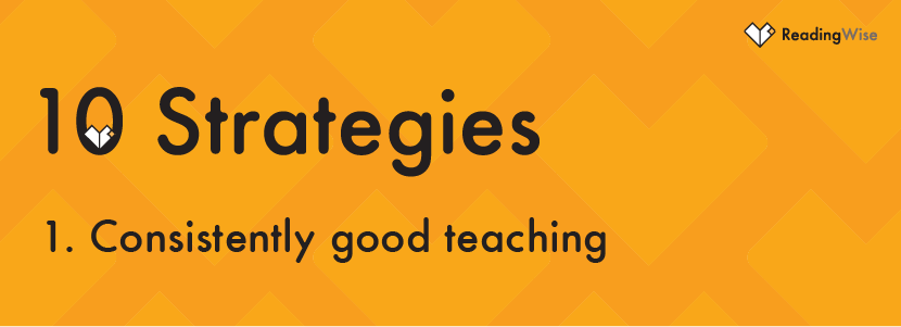 Strategy No 1: Consistently good teaching