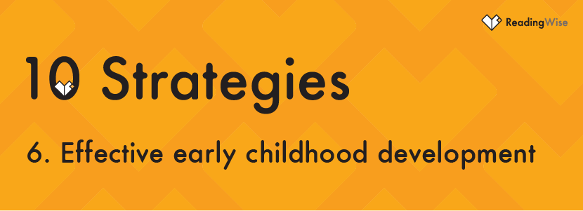 Strategy No 6: Effective early childhood development